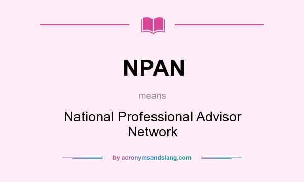 What does NPAN mean? It stands for National Professional Advisor Network