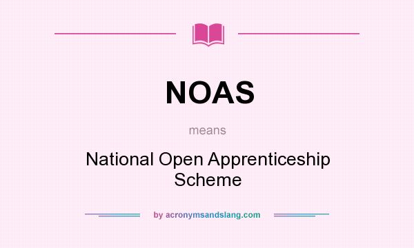 What does NOAS mean? It stands for National Open Apprenticeship Scheme