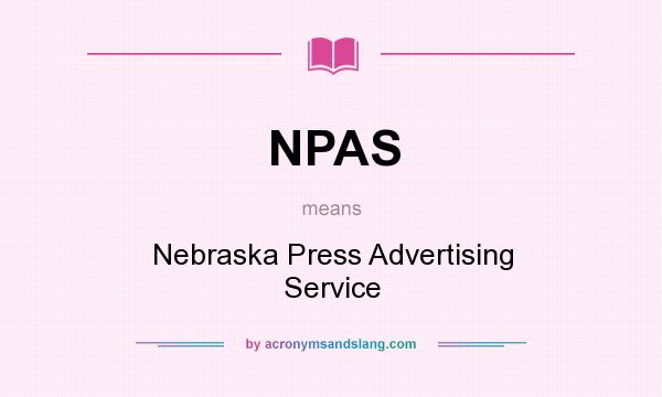 What does NPAS mean? It stands for Nebraska Press Advertising Service