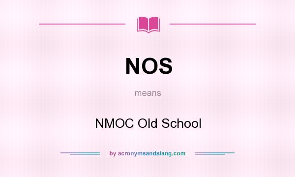 What does NOS mean? It stands for NMOC Old School