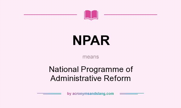 What does NPAR mean? It stands for National Programme of Administrative Reform
