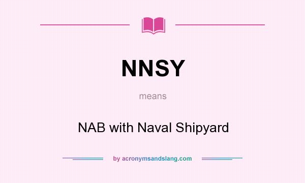What does NNSY mean? It stands for NAB with Naval Shipyard