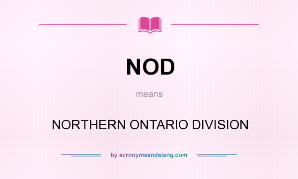 What does NOD mean? It stands for NORTHERN ONTARIO DIVISION