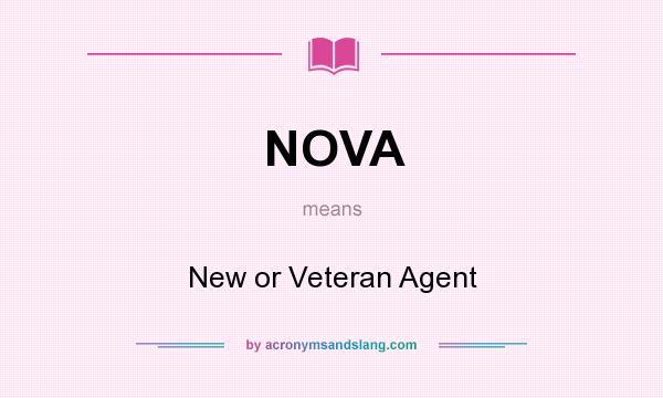 What does NOVA mean? It stands for New or Veteran Agent