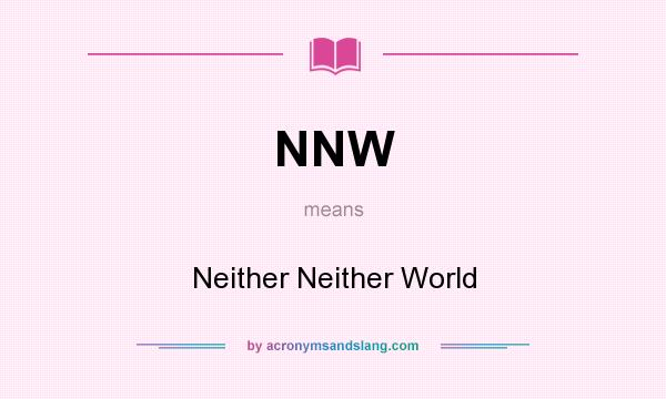 What does NNW mean? It stands for Neither Neither World