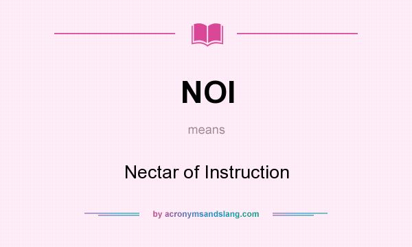 What does NOI mean? It stands for Nectar of Instruction