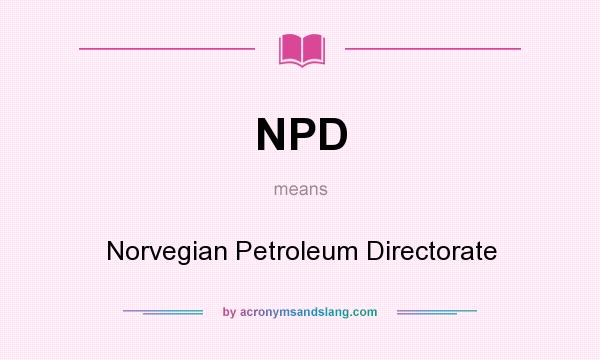 What does NPD mean? It stands for Norvegian Petroleum Directorate