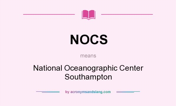 What does NOCS mean? It stands for National Oceanographic Center Southampton