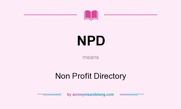 What does NPD mean? It stands for Non Profit Directory