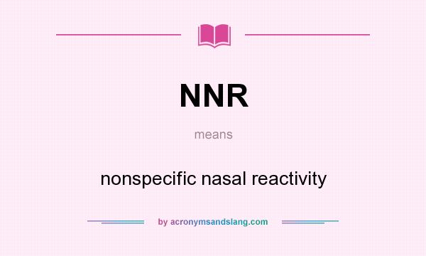 What does NNR mean? It stands for nonspecific nasal reactivity