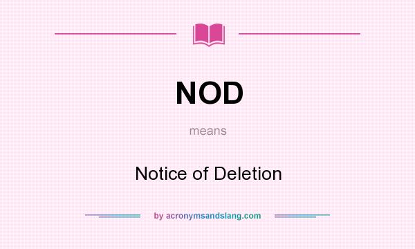 What does NOD mean? It stands for Notice of Deletion