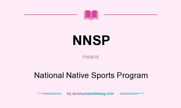 What does NNSP mean? It stands for National Native Sports Program
