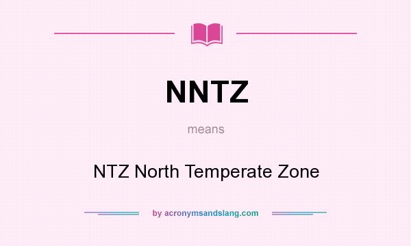 What does NNTZ mean? It stands for NTZ North Temperate Zone