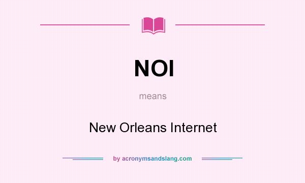 What does NOI mean? It stands for New Orleans Internet