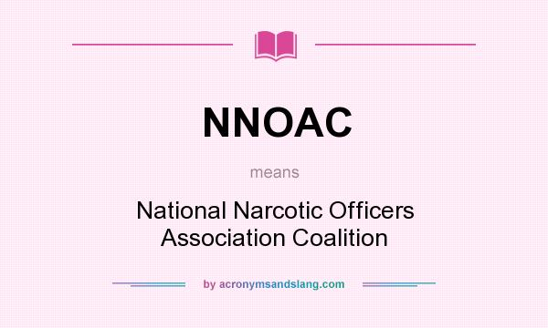 What does NNOAC mean? It stands for National Narcotic Officers Association Coalition