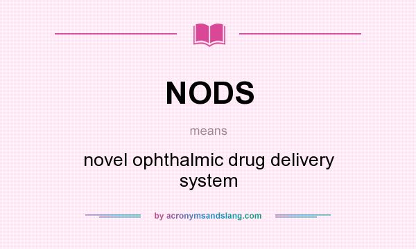 What does NODS mean? It stands for novel ophthalmic drug delivery system