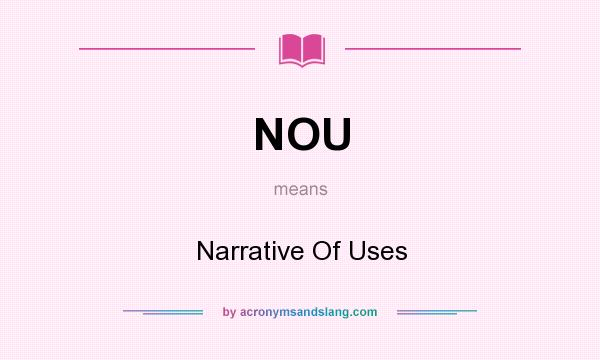 What does NOU mean? It stands for Narrative Of Uses