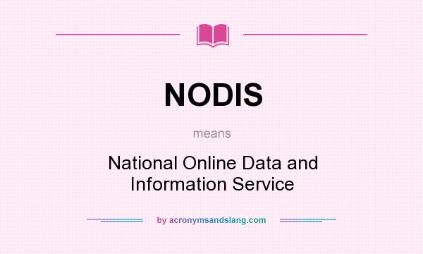 What does NODIS mean? It stands for National Online Data and Information Service
