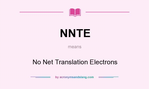 What does NNTE mean? It stands for No Net Translation Electrons