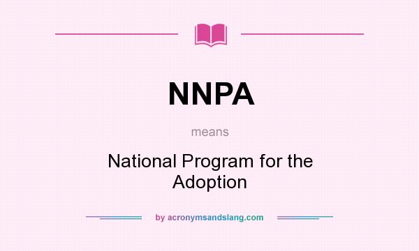 What does NNPA mean? It stands for National Program for the Adoption