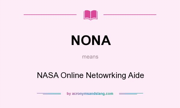 What does NONA mean? It stands for NASA Online Netowrking Aide