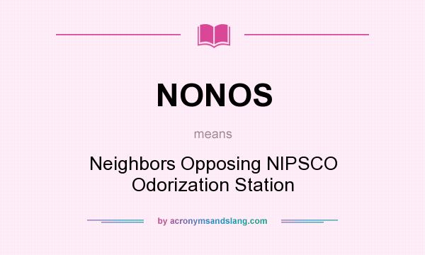 What does NONOS mean? It stands for Neighbors Opposing NIPSCO Odorization Station