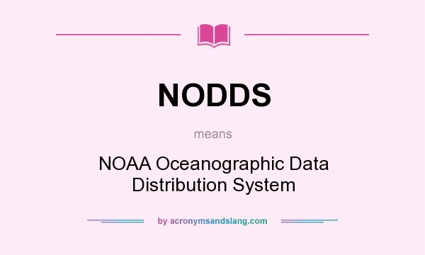 What does NODDS mean? It stands for NOAA Oceanographic Data Distribution System