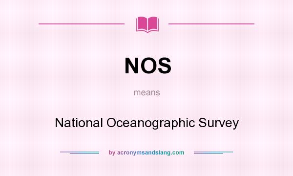 What does NOS mean? It stands for National Oceanographic Survey
