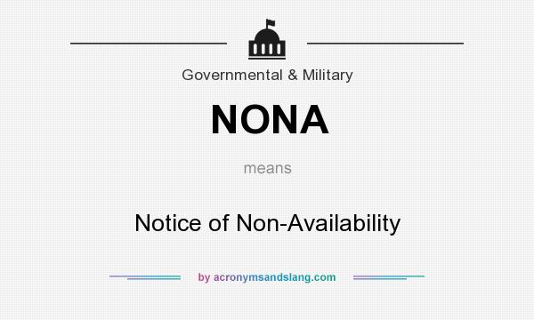 What does NONA mean? It stands for Notice of Non-Availability