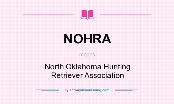 What does NOHRA mean? It stands for North Oklahoma Hunting Retriever Association