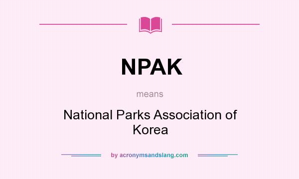 What does NPAK mean? It stands for National Parks Association of Korea