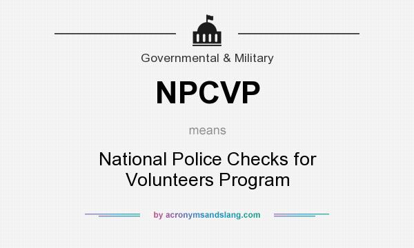 What does NPCVP mean? It stands for National Police Checks for Volunteers Program