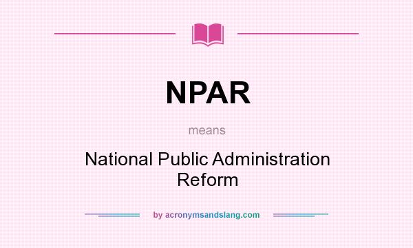 What does NPAR mean? It stands for National Public Administration Reform