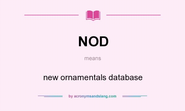 What does NOD mean? It stands for new ornamentals database