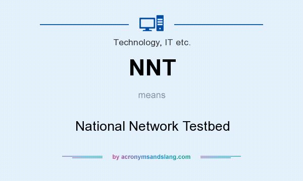 What does NNT mean? It stands for National Network Testbed