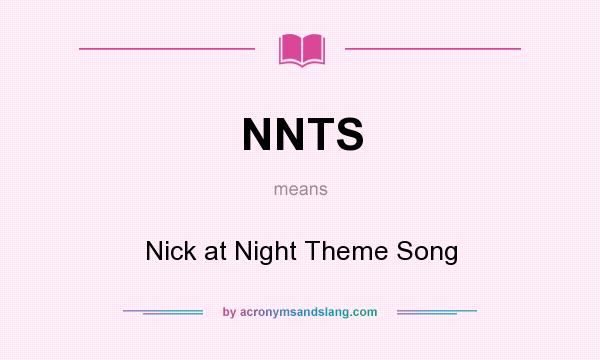 What does NNTS mean? It stands for Nick at Night Theme Song