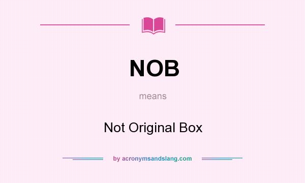 What does NOB mean? It stands for Not Original Box