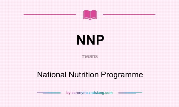 What does NNP mean? It stands for National Nutrition Programme