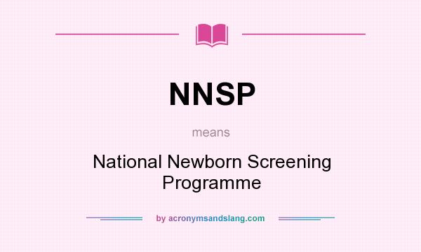 What does NNSP mean? It stands for National Newborn Screening Programme