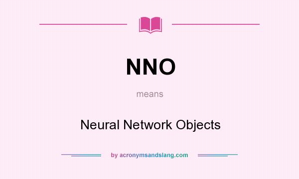 What does NNO mean? It stands for Neural Network Objects