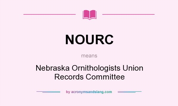 What does NOURC mean? It stands for Nebraska Ornithologists Union Records Committee