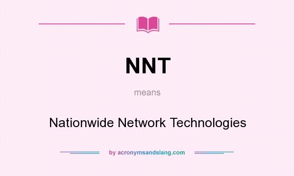 What does NNT mean? It stands for Nationwide Network Technologies