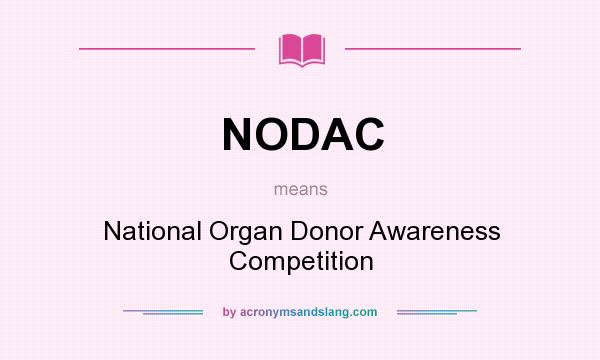 What does NODAC mean? It stands for National Organ Donor Awareness Competition