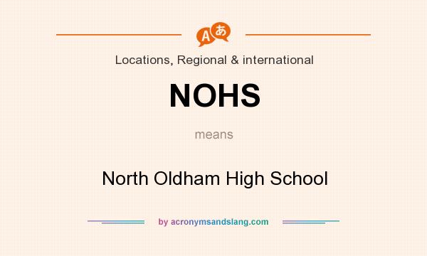What does NOHS mean? It stands for North Oldham High School