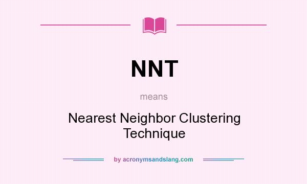 What does NNT mean? It stands for Nearest Neighbor Clustering Technique