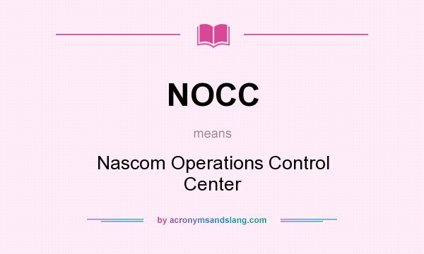 What does NOCC mean? It stands for Nascom Operations Control Center