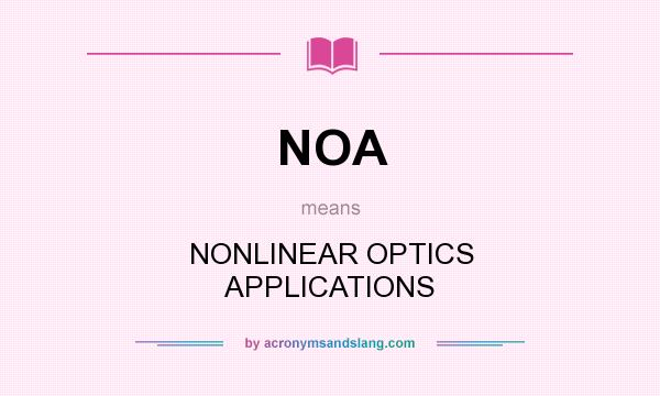 What does NOA mean? It stands for NONLINEAR OPTICS APPLICATIONS