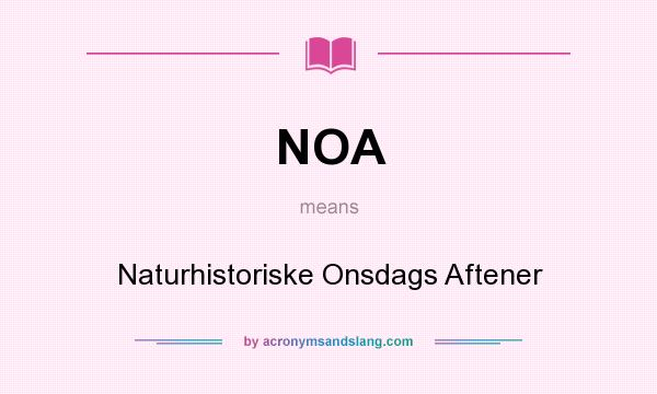 What does NOA mean? It stands for Naturhistoriske Onsdags Aftener