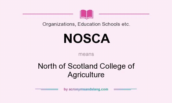 What does NOSCA mean? It stands for North of Scotland College of Agriculture