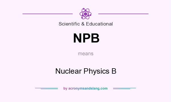 What does NPB mean? It stands for Nuclear Physics B